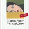 Martin Suter: „Wut und Liebe“ 2506_wut_u_liebe