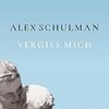 Alex Schulman: „Vergiss mich“ Cover Vergiss mich